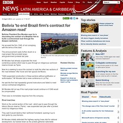 Bolivia 'to end Brazil firm's contract for Amazon road'