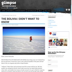 The Bolivia I didn’t want to know