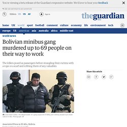 Bolivian minibus gang murdered up to 69 people on their way to work