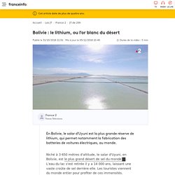 Bolivie : le lithium, ou l'or blanc du désert
