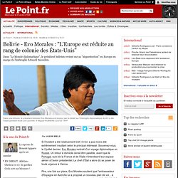Bolivie - Evo Morales : "L'Europe est réduite au rang de colonie des États-Unis"