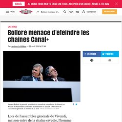 Bolloré menace d'éteindre les chaînes Canal+