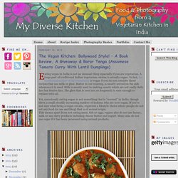 The Vegan Kitchen: Bollywood Style! – A Book Review, A Giveaway & Boror Tenga (Assamese Tomato Curry With Lentil Dumplings)