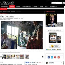 How Bollywood Shuts Its Doors on the Poor - The Caravan