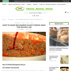 How To Make Bolognese Sauce Throw Away The Dolmio Jar