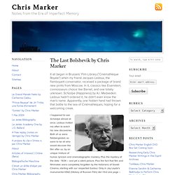 The Last Bolshevik by Chris Marker — Notes from the Era of Imperfect Memory