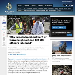 Why Israel’s bombardment of Gaza neighborhood left US officers ‘stunned’