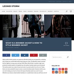 WHAT IS A BOMBER JACKET & HOW TO STYLE BOMBER JACKET - LEONID STORM