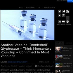 Another Vaccine “Bombshell” Glyphosate – Think Monsanto’s Roundup – Confirmed In Most Vaccines
