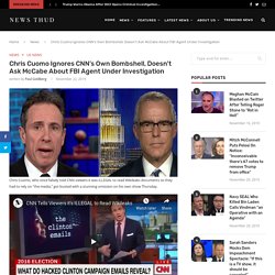 Chris Cuomo Ignores CNN’s Own Bombshell, Doesn’t Ask McCabe About FBI Agent Under Investigation