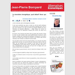Jean-Pierre Bompard » Blog Archive » La transition énergétique, quel débat?