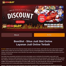 BomSlot - Situs Judi Slot Online Layanan Judi Online Terbaik