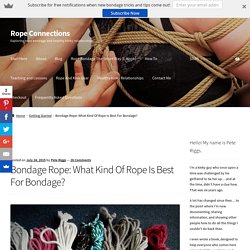 Bondage Rope: What Kind Of Rope Is Best For Bondage? : Rope Connections