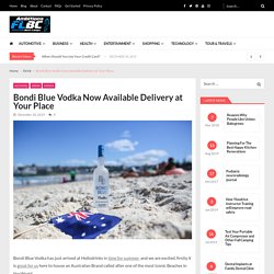 Bondi Blue Vodka Now Available Delivery at Your Place