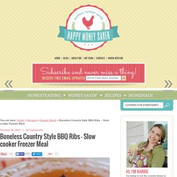 Boneless Country Style BBQ Ribs - Slow cooker Freezer Meal - Happy Money Saver