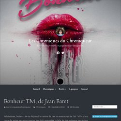 Bonheur TM, de Jean Baret – Les Chroniques du Chroniqueur