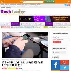 Internet plus sûr : les 10 bons réflexes pour naviguer tranquille - Geek Junior -