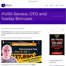 PURX Review, OTO and 1kaday Bonuses