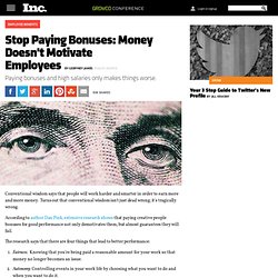 Stop Paying Bonuses: Money Doesn't Motivate Employees