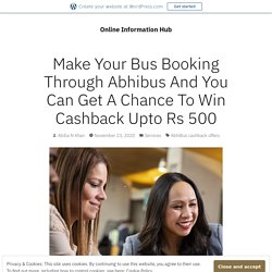 Make Your Bus Booking Through Abhibus And You Can Get A Chance To Win Cashback Upto Rs 500