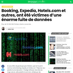 Booking, Expedia, Hotels.com et autres, ont été victimes d'une énorme fuite de données