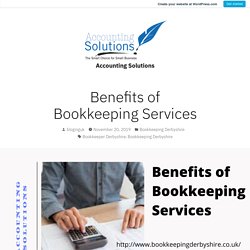 Benefits of Bookkeeping Services – Accounting Solutions
