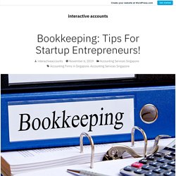 Bookkeeping: Tips For Startup Entrepreneurs! – interactive accounts