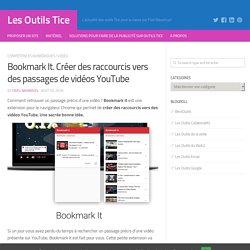 Bookmark It. Créer des raccourcis vers des passages de vidéos YouTube