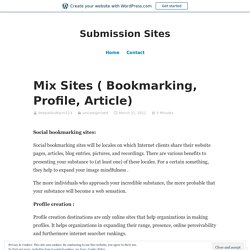 Mix Sites ( Bookmarking, Profile, Article) – Submission Sites