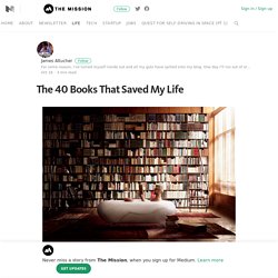 The 40 Books That Saved My Life – The Mission – Medium