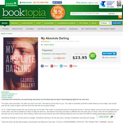 Booktopia - My Absolute Darling by Gabriel Tallent, 9780008185220. Buy this book online.