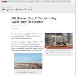 Oil Boom: See A Modern-Day Gold Rush In Motion