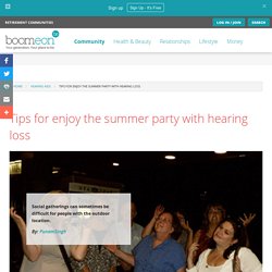 Tips for enjoy the summer party with hearing loss