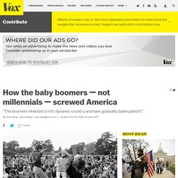 How the baby boomers — not millennials — screwed America