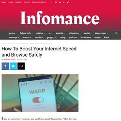 How To Boost Your Internet Speed and Browse Safely