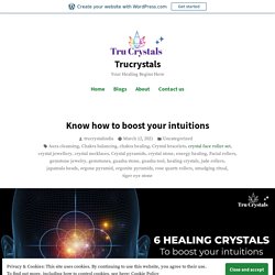 Know how to boost your intuitions – Trucrystals