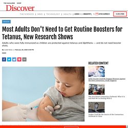 Most Adults Don't Need to Get Routine Boosters for Tetanus, New Research Shows