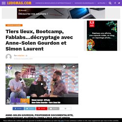Tiers lieux, Bootcamp, Fablabs…décryptage avec Anne-Solen Gourdon et Simon Laurent
