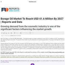 Borage Oil Market To Reach USD 61.6 Million By 2027