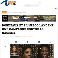 Bordeaux et l’Unesco lancent une campagne contre le racisme