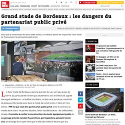 Grand stade de Bordeaux : les dangers du partenariat public privé