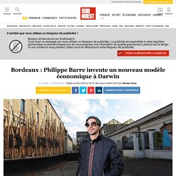 Bordeaux : Philippe Barre invente un nouveau modèle économique à Darwin