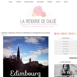 * Blog mode Bordeaux, shopping, tendance et voyages: Bonnes adresses pour un weekend à Edimbourg en Ecosse