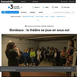 Bordeaux : le théâtre se joue en sous-sol