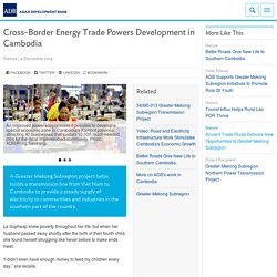Cross-Border Energy Trade Powers Development in Cambodia