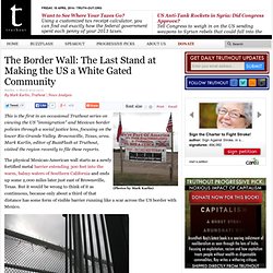 The Border Wall: The Last Stand at Making the US a White Gated Community