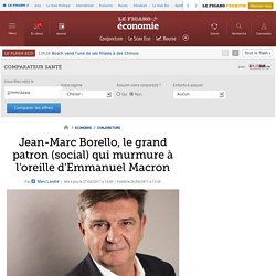 Jean-Marc Borello, le grand patron (social) qui murmure à l'oreille d'Emmanuel Macron
