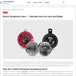 Bosch Symphony Horn – The best horn for cars and bikes - Kyun Search