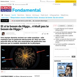 Et si le boson de Higgs... n'était pas le boson de Higgs
