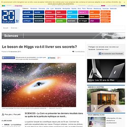 Le boson de Higgs va-t-il livrer ses secrets?